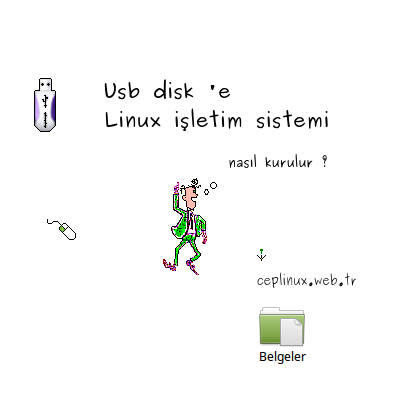 Linux işletim sistemi usb disk'e nasıl kurulur